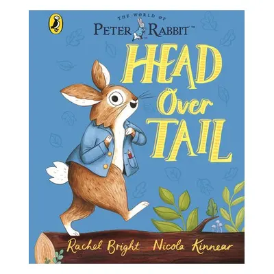 Peter Rabbit: Head Over Tail - Bright, Rachel