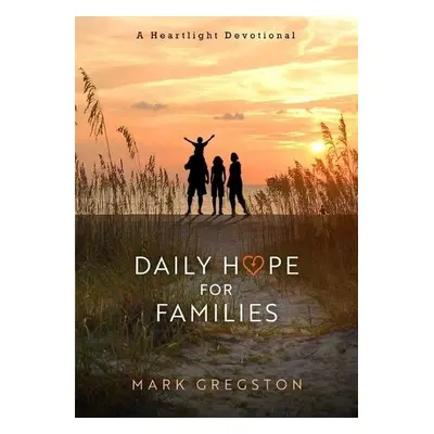 Daily Hope for Families - Gregston, Mark