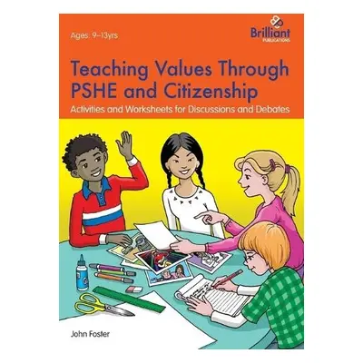 Teaching Values through PSHE and Citizenship - Foster, John