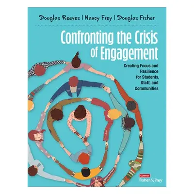 Confronting the Crisis of Engagement - Reeves, Douglas B. (Creative Leadership Solutions) a Frey