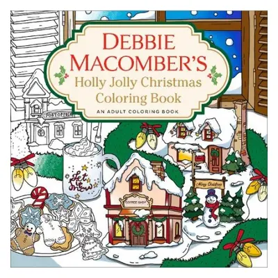 Debbie Macomber's Holly Jolly Christmas Coloring Book - Macomber, Debbie