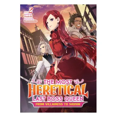 Most Heretical Last Boss Queen: From Villainess to Savior (Light Novel) Vol. 2 - Tenichi