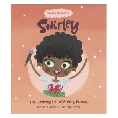 Welsh Wonders: Dazzling Life of Shirley Bassey, The - Gwanas, Bethan