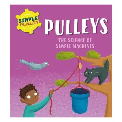 Simple Technology: Pulleys - Lennon, Liz