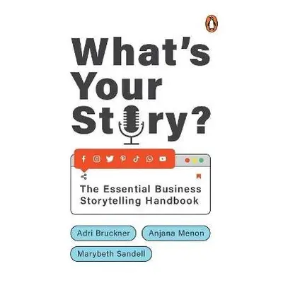 What's Your Story? - Bruckner, Adri a Menon, Anjana a Sandell, Marybeth