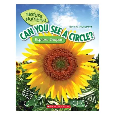 Can You See a Circle?: Explore Shapes (Nature Numbers)