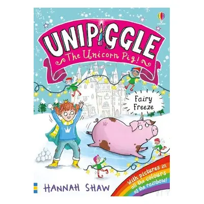 Unipiggle: Fairy Freeze - Shaw, Hannah