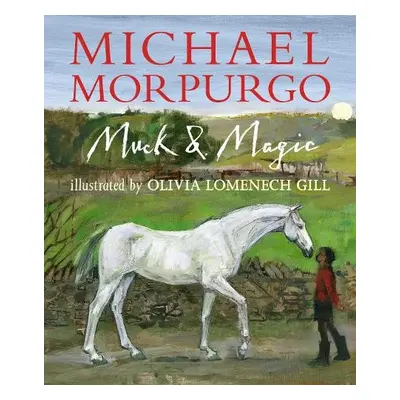 Muck and Magic - Morpurgo, Sir Michael