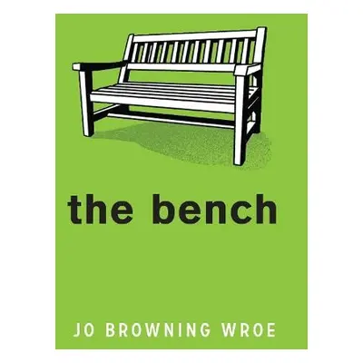 Bench - Browning Wroe, Jo