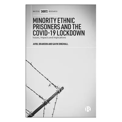 Minority Ethnic Prisoners and the COVID-19 Lockdown - Brandon, Avril (Maynooth University) a Din