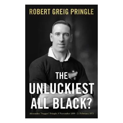 Unluckiest All Black? - Pringle, Robert Greig