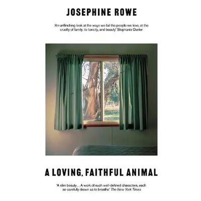 Loving, Faithful Animal - Rowe, Josephine