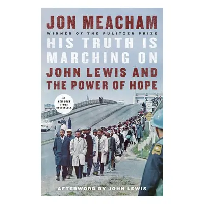 His Truth Is Marching On - Meacham, Jon a Lewis, John