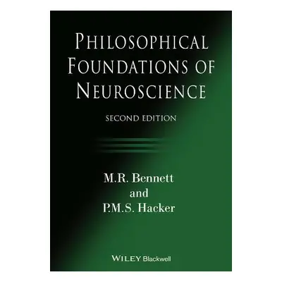 Philosophical Foundations of Neuroscience - Bennett, M. R. (University of Sydney) a Hacker, P. M