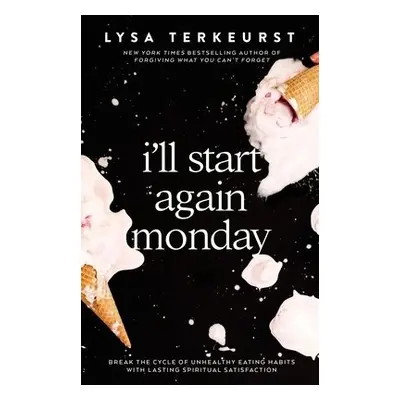 I'll Start Again Monday - TerKeurst, Lysa