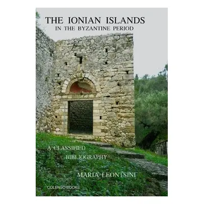 Ionian Islands in the Byzantine Period - Leontsini, Maria