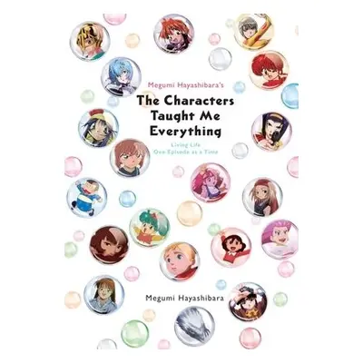 Megumi Hayashibara's The Characters Taught Me - Hayashibara, Megumi