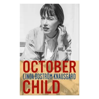 October Child - Knausgaard, Linda Bostrom