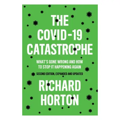 COVID-19 Catastrophe - Horton, Richard