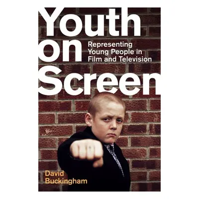 Youth on Screen - Buckingham, David (Institute of Education, University of London)