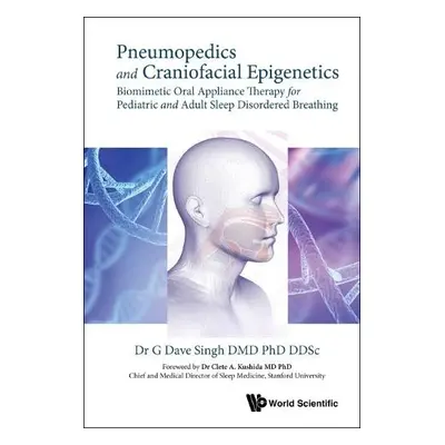 Pneumopedics And Craniofacial Epigenetics: Biomimetic Oral Appliance Therapy For Pediatric And A