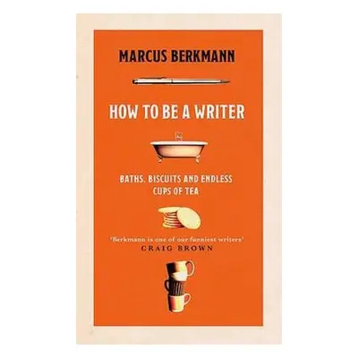 How to Be a Writer - Berkmann, Marcus