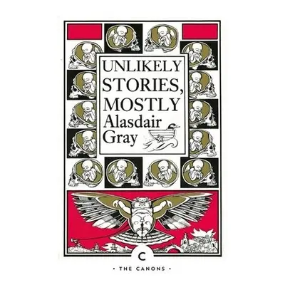 Unlikely Stories, Mostly - Gray, Alasdair