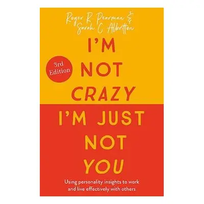 I'm Not Crazy, I'm Just Not You - Pearman, Roger a Albritton, Sarah C.