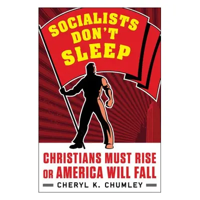 Socialists Don't Sleep - Chumley, Cheryl K.