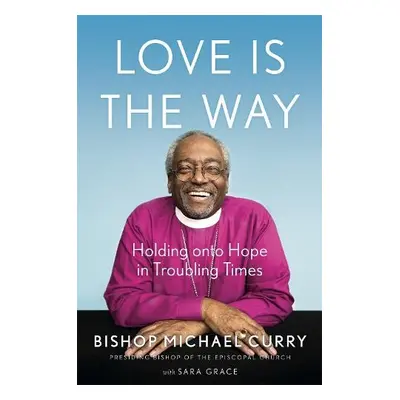 Love is the Way - Curry, Bishop Michael B.