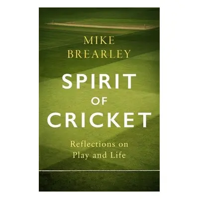 Spirit of Cricket - Brearley, Mike