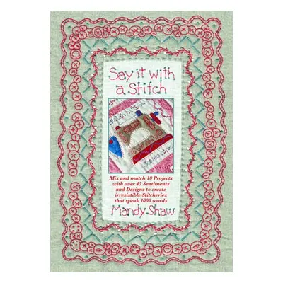 Say it with a Stitch - Shaw, Mandy (Author)