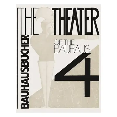 Theater of the Bauhaus: Bauhausbucher 4, 1925 - Oskar Schlemmer, Oskar