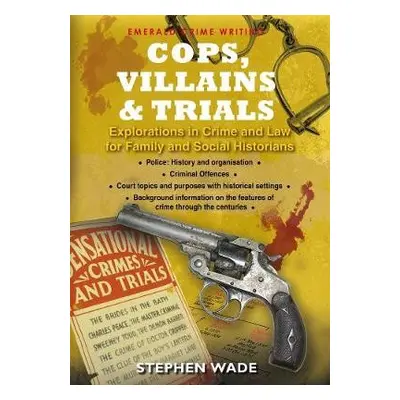 Cops, Villains and Trials - Wade, Stephen