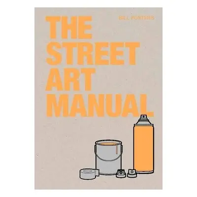 Street Art Manual - Francis, Barney a Posters, Bill