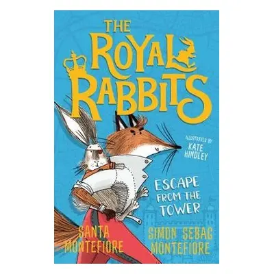 Royal Rabbits: Escape From the Tower - Montefiore, Santa a Montefiore, Simon Sebag