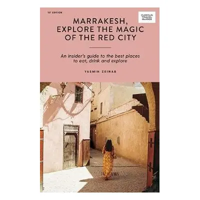 Marrakesh, Explore the Magic of the Red City - Zeinab, Yasmin