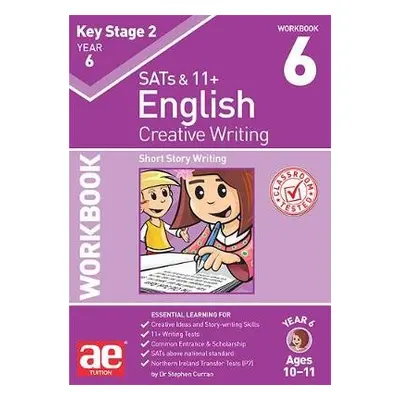 KS2 Creative Writing Year 6 Workbook 6 - Curran, Dr Stephen C