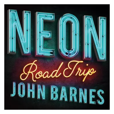 Neon Road Trip - Barnes, John