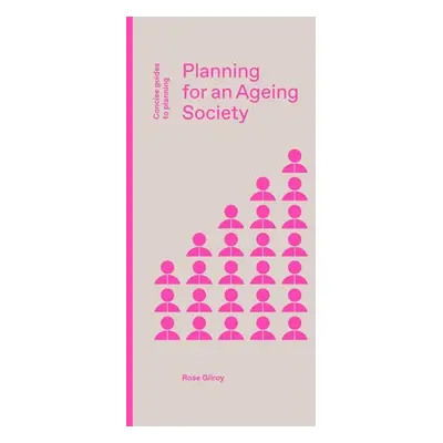 Planning for an Ageing Society - Gilroy, Rose