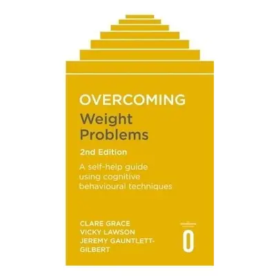 Overcoming Weight Problems 2nd Edition - Grace, Clare a Lawson, Vicky a Gauntlett-Gilbert, Jerem