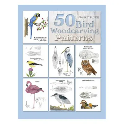 50 Bird Woodcarving Patterns - Russell, Frank C.