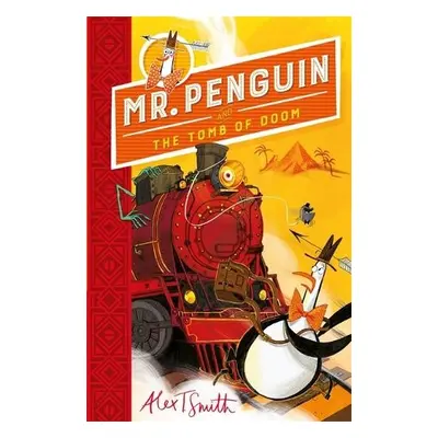 Mr Penguin and the Tomb of Doom - Smith, Alex T.