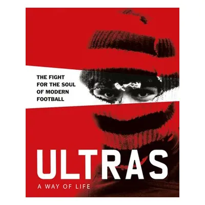 Ultras. A Way of Life - Potter, Patrick