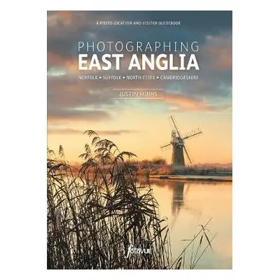 Photographing East Anglia - Minns, Justin