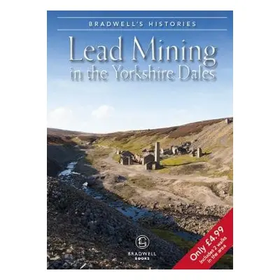 Bradwell's Images of Yorkshire Dales Lead Mining - Maskill, Louise a Titterton, Mark