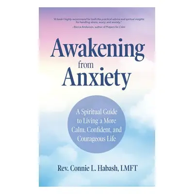 Awakening From Anxiety - Habash, Rev. Connie L., MA, LMFT