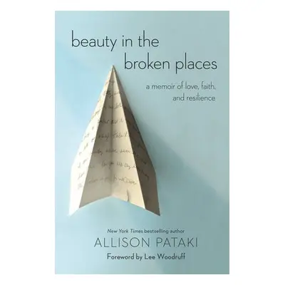 Beauty in the Broken Places - Pataki, Allison a Woodruff, Lee