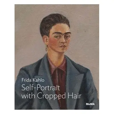 Kahlo: Self-Portrait with Cropped Hair - Roberts, Jodi