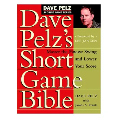 Dave Pelz's Short Game Bible - Pelz, Dave